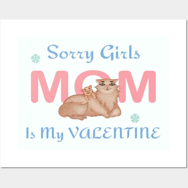 Sorry girls, mom is my valentine Wall Art by Athikan